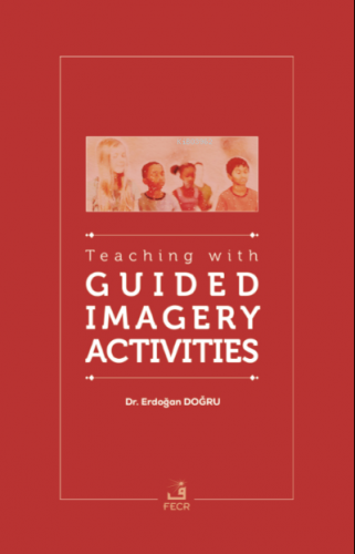 Teaching with Guided Imagery Activities | Erdoğan Doğru | Fecr Yayınla