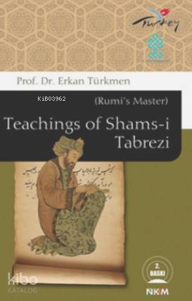 Teachings of Shams-i Tabrezi (Rumi's Master) | Erkan Türkmen | Nüve Kü