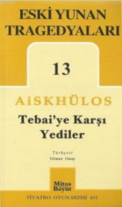 Tebai'ye Karşı Yediler; Eski Yunan Tragedyaları 13 | Aiskhülos | Mitos