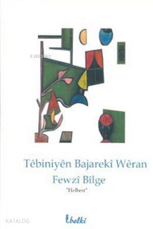 Tebiniyen Bajareki Weran | Fewzî Bîlge | Belki Yayınları