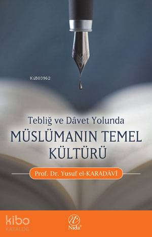 Tebliğ ve Davet Yolunda Müslümanın Temel Kültürü | Yusuf El-Karadavi |