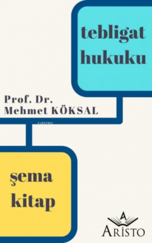 Tebligat Hukuku - Şema Kitap | Mehmet Köksal | Aristo Yayınevi