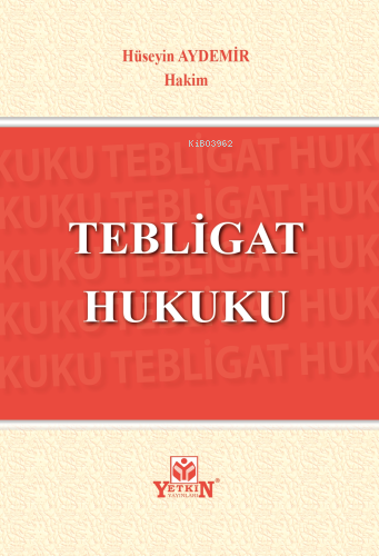 Tebligat Hukuku | Hüseyin Aydemir | Yetkin Yayınları