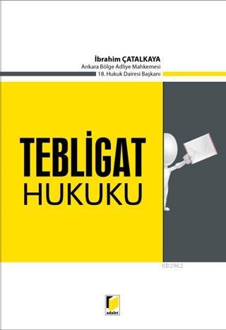 Tebligat Hukuku | İbrahim Çatalkaya | Adalet Yayınevi