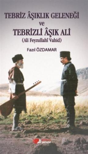 Tebriz Aşıklık Geleneği ve Tebrizli Aşık Ali; Ali Feyzullahi Vahid | F