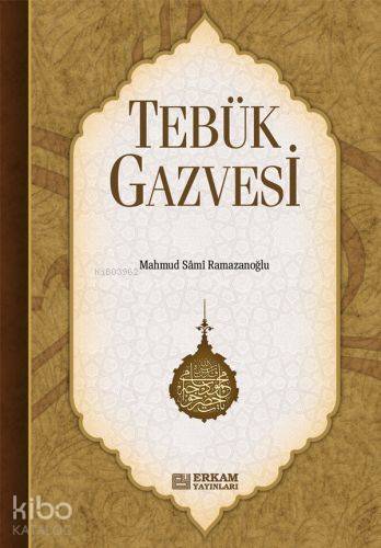 Tebük Gazvesi | Mahmut Sami Ramazanoğlu | Erkam Yayınları