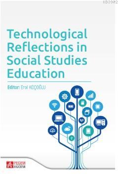 Technological Reflections in Social Studies Education | Erol Koçoğlu |