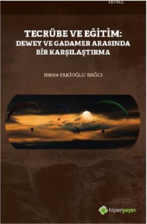 Tecrübe ve Eğitim: Dewey ve Gadamer Arasında Bir Karşılaştırma | Hatic