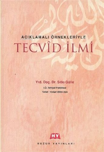 Tecvid İlmi; Açıklamalı Örnekleriyle | Sıtkı Gülle | Huzur Yayınevi