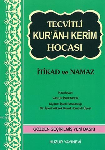 Tecvitli Kurân-ı Kerim Hocası (Kod:036); İtikad ve Namaz | Yakup İsken