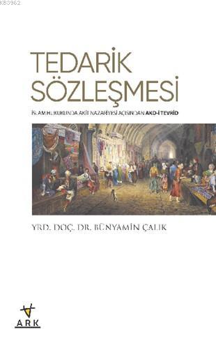 Tedarik Sözleşmesi; İslam Hukukunda Akit Nazariyesi Açısından Akd-i Te