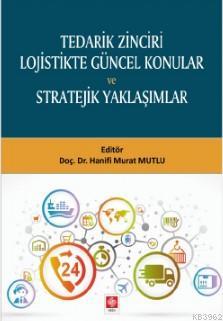 Tedarik Zinciri Lojistikte Güncel Konular ve Stratejik Yaklaşımlar | H