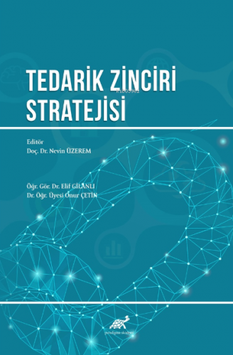 Tedarik Zinciri Stratejisi | Nevin Üzerem | Paradigma Akademi Yayınlar