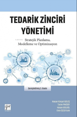 Tedarik Zinciri Yönetimi ;Stratejik Planlama, Modelleme ve Optimizasyo