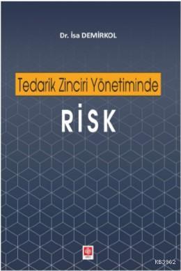 Tedarik Zinciri Yönetiminde Risk | İsa Demirkol | Ekin Kitabevi Yayınl