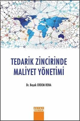 Tedarik Zincirinde Maliyet Yönetimi | Başak Erdem Rena | Detay Yayıncı