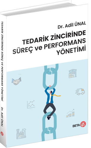 Tedarik Zincirinde Süreç ve Performans Yönetimi | Adil Ünal | Beta Bas