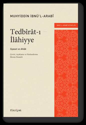 Tedbîrât-ı İlâhiyye;Siyaset ve Ahlâk | Muhyiddin İbnü’l-Arabî | Fikriy