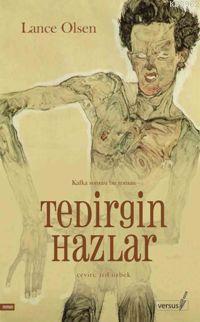 Tedirgin Hazlar; Kafka Sonrası Bir Roman | Lance Olsen | Versus Kitap