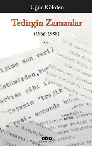 Tedirgin Zamanlar (1966-1988) | Uğur Kökden | Yapı Kredi Yayınları ( Y