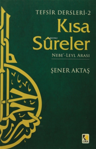 Tefsir Dersleri 2 : Kısa Sureler ;Nebe'-Leyl Arası | Şener Aktaş | Çır