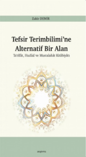 Tefsir Terimbilimi’ne Alternatif Bir Alan;Ta‘rîfât, Hudûd ve Mustalahâ