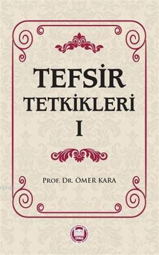 Tefsir Tetkikleri 1 | Ömer Kara | M. Ü. İlahiyat Fakültesi Vakfı Yayın