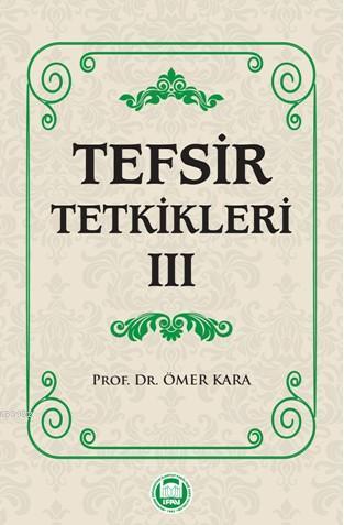 Tefsir Tetkikleri - III | Ömer Kara | M. Ü. İlahiyat Fakültesi Vakfı Y