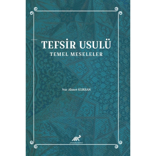 Tefsir Usulü ;Temel Meseleler | Nur Ahmet Kurban | Paradigma Akademi Y