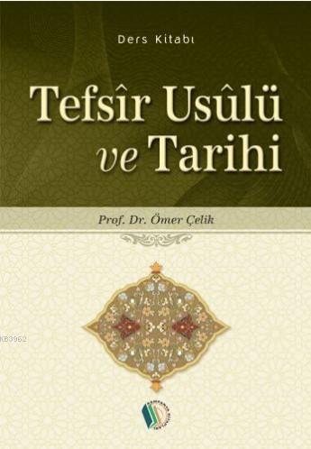 Tefsîr Usûlü ve Tarihi | Ömer Çelik (Prof. Dr.) | Erkam Yayınları - (K