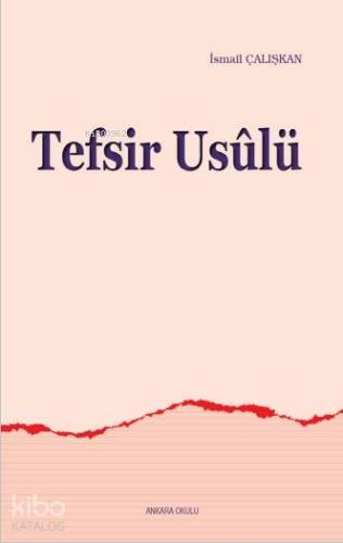 Tefsir Usûlü | İsmail Çalışkan | Ankara Okulu Yayınları