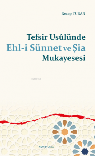 Tefsir Usûlünde Ehl-i Sünnet ve Şia Mukayesesi | Recep Turan | Ankara 