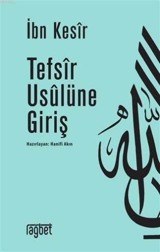 Tefsir Usulüne Giriş | İbn Kesir | Rağbet Yayınları