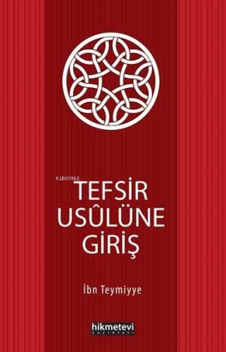 Tefsir Usûlüne Giriş | İbn-i Teymiyye | Hikmet Evi Yayınları