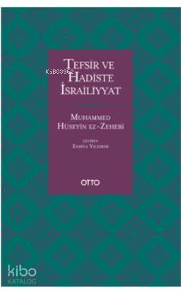 Tefsir ve Hadiste İsrailiyyat | Muhammed Hüseyin Ez Zehebi | Otto Yayı