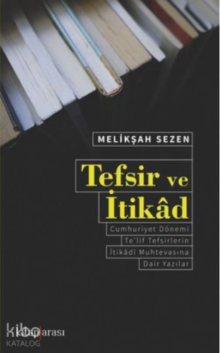 Tefsir ve İtikad | Melikşah Sezen | Kitap Arası