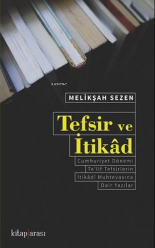 Tefsir ve İtikad | Melikşah Sezen | Kitap Arası