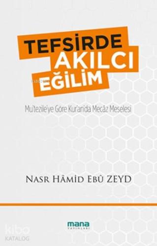 Tefsirde Akılcı Eğilim; Mu'tezile'ye Göre Kur'an'da Mecâz Meselesi | N