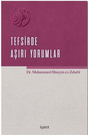 Tefsirde Aşırı Yorumlar | Muhammed Hüseyin Zehebi | İşaret Yayınları