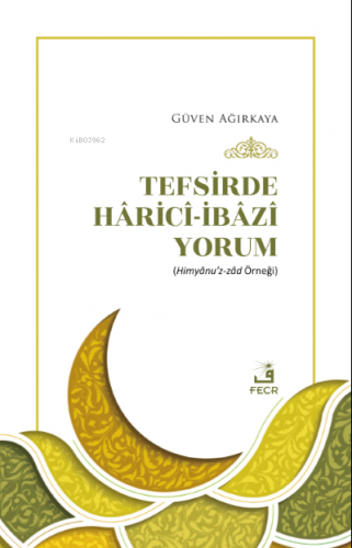 Tefsirde Hâricî-İbâzî Yorum | Güven Ağırkaya | Fecr Yayınları