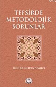 Tefsirde Metodolojik Sorunlar | Muhsin Demirci | M. Ü. İlahiyat Fakült