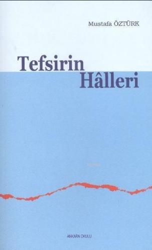 Tefsirin Halleri | Mustafa Öztürk | Ankara Okulu Yayınları