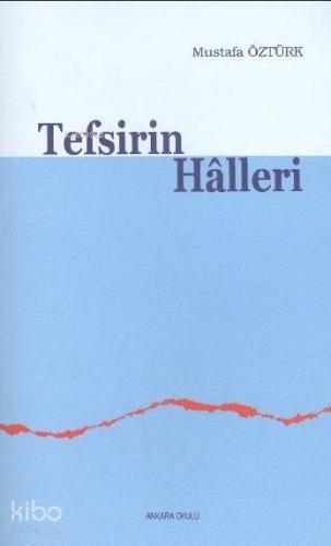 Tefsirin Halleri | Mustafa Öztürk | Ankara Okulu Yayınları