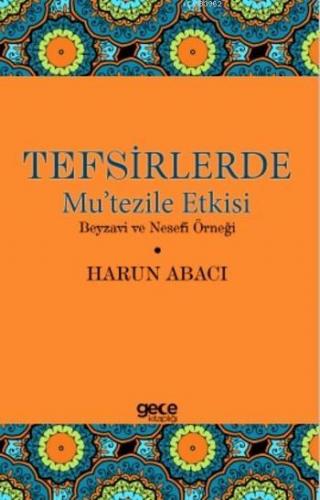 Tefsirlerde Mu'tezile Etkisi; Beyzavi ve Nesefi Örneği | Harun Abacı |