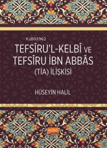 Tefsîru’l-Kelbî ve Tefsîru İbn Abbâs (Tia) İlişkisi | Hüseyin Halil | 