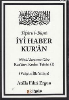 Tefsiru'l-Büşra - İyi Haber Kur'an | Atilla Fikri Ergun | Kibele Yayın