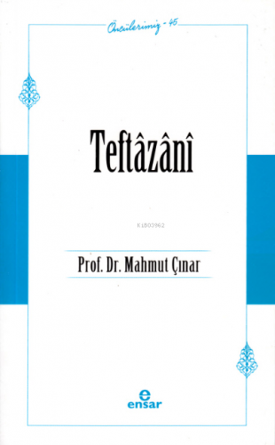 Teftâzânî (Öncülerimiz-45) | Mahmut Çınar | Ensar Neşriyat