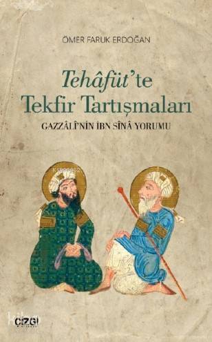 Tehâfüt'te Tekfir Tartışmaları (Gazzâlî'nin İbn Sînâ Yorumu) | Ömer Fa