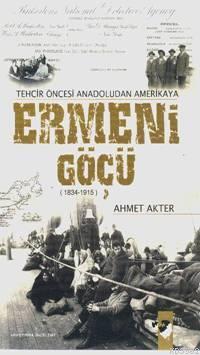 Tehcir Öncesi Anadolu'dan Amerika'ya Ermeni Göçü (1834-1915) | Ahmet A