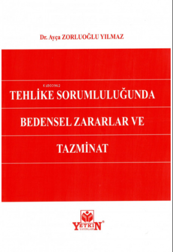 Tehlike Sorumluluğunda Bedensel Zararlar ve Tazminat | Ayça Zorluoğlu 